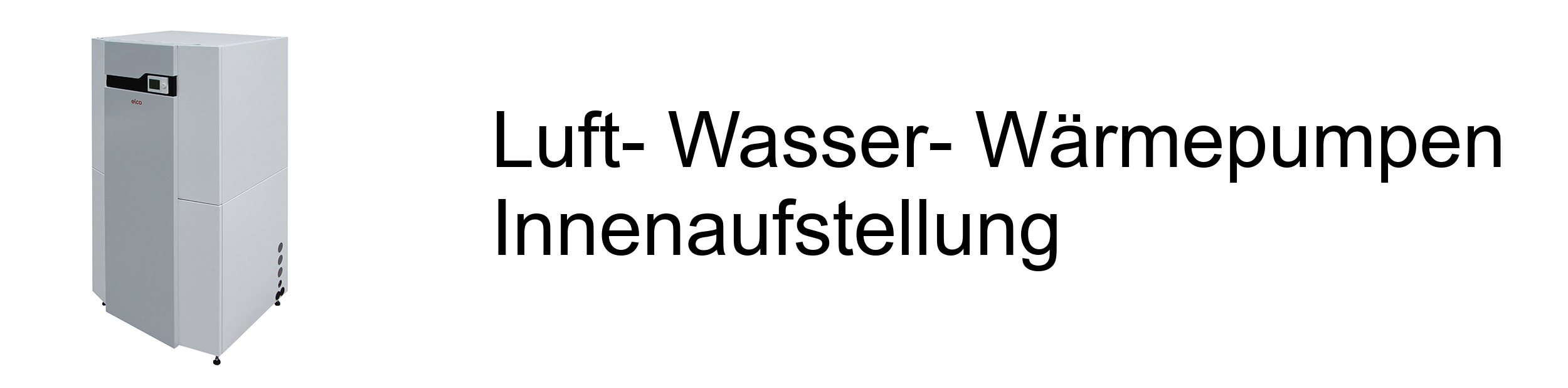 Luft- Wasser- Wärmepumpen Innenaufstellung